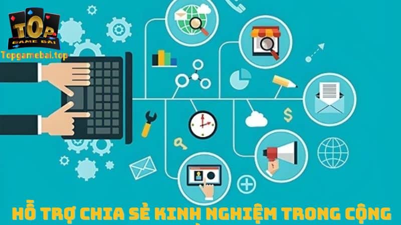 Hỗ trợ cũng như chia sẻ kinh nghiệm trong cộng đồng