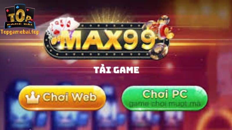 Tải Max99 ngay hôm nay để nhận nhiều phần thưởng hấp dẫn